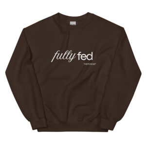 Fully Fed Podcast Sweatshirt
